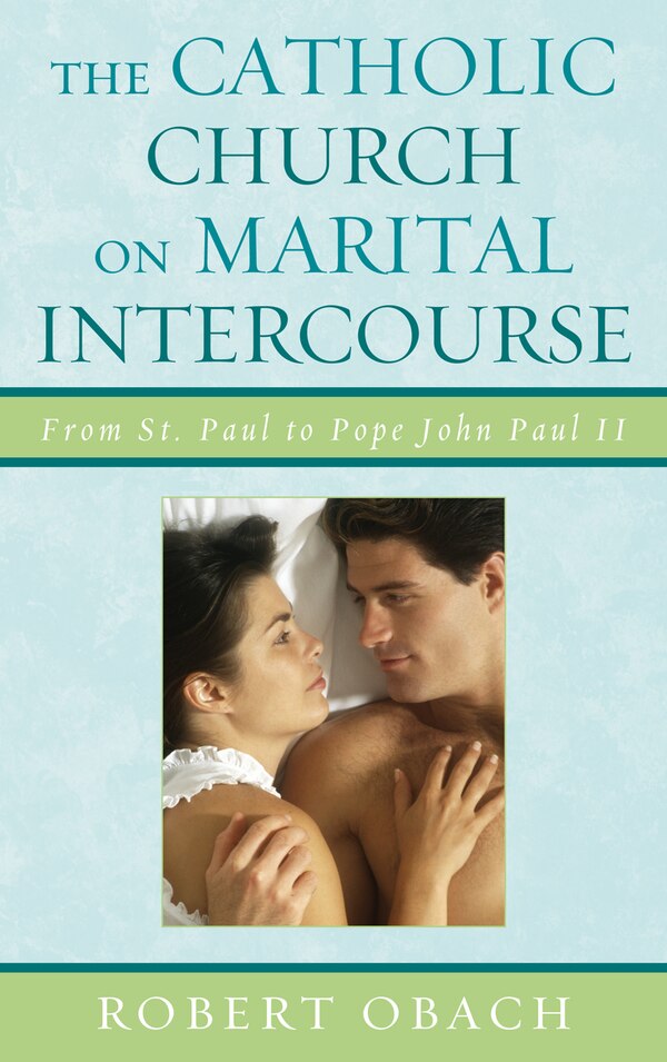 Catholic Church on Marital Intercourse by Robert Obach, Hardcover | Indigo Chapters