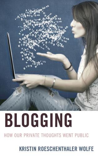 Blogging by Kristin Roeschenthaler Wolfe, Hardcover | Indigo Chapters