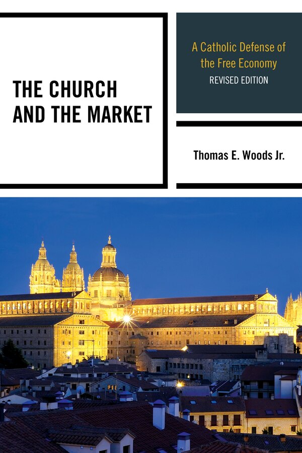 The Church and the Market by Thomas E. Woods, Hardcover | Indigo Chapters