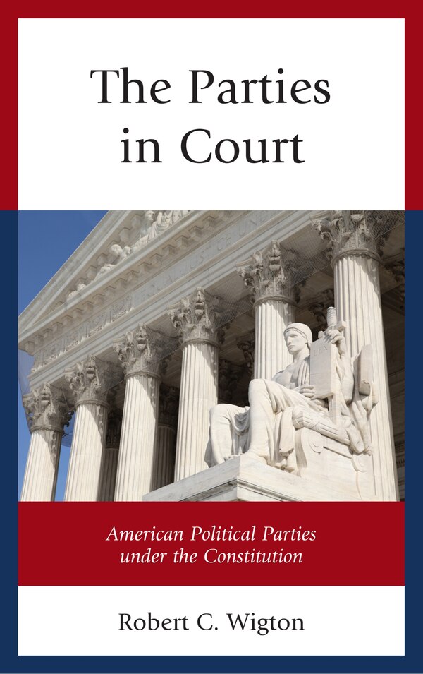 The Parties in Court by Robert C. Wigton, Hardcover | Indigo Chapters