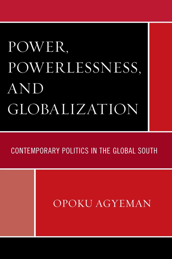 Power Powerlessness And Globalization by Opoku Agyeman, Hardcover | Indigo Chapters