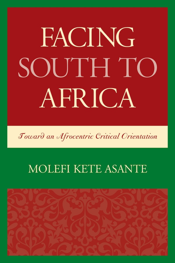 Facing South To Africa by Molefi Kete Asante, Hardcover | Indigo Chapters