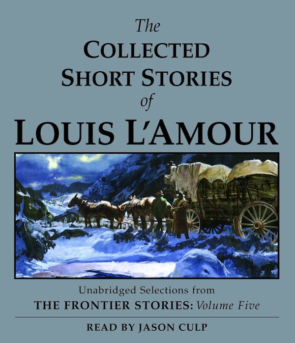 The Collected Short Stories of Louis L'Amour: Unabridged Selections From The Frontier Stories Volume 5, Audio Book (CD) | Indigo Chapters
