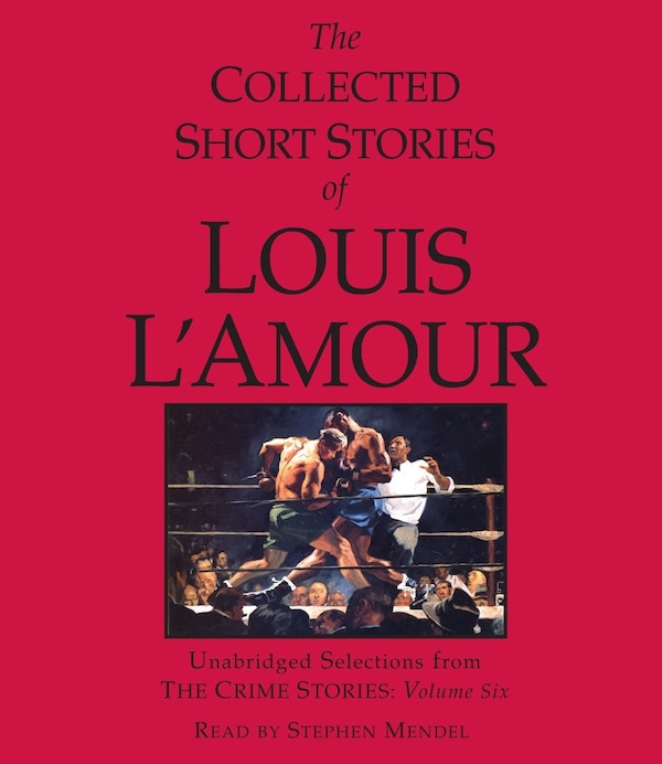 The Collected Short Stories Of Louis L'amour: Unabridged Selections From The Crime Stories: Volume 6, Audio Book (CD) | Indigo Chapters
