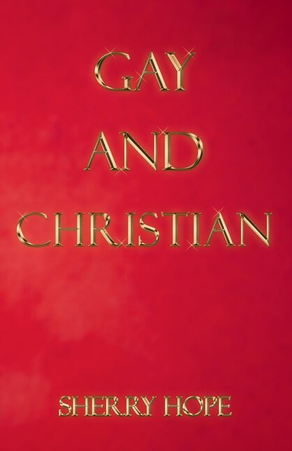 Gay and Christian by Sherry Hope, Paperback | Indigo Chapters