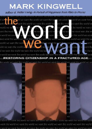 The World We Want by Mark Kingwell, Hardcover | Indigo Chapters