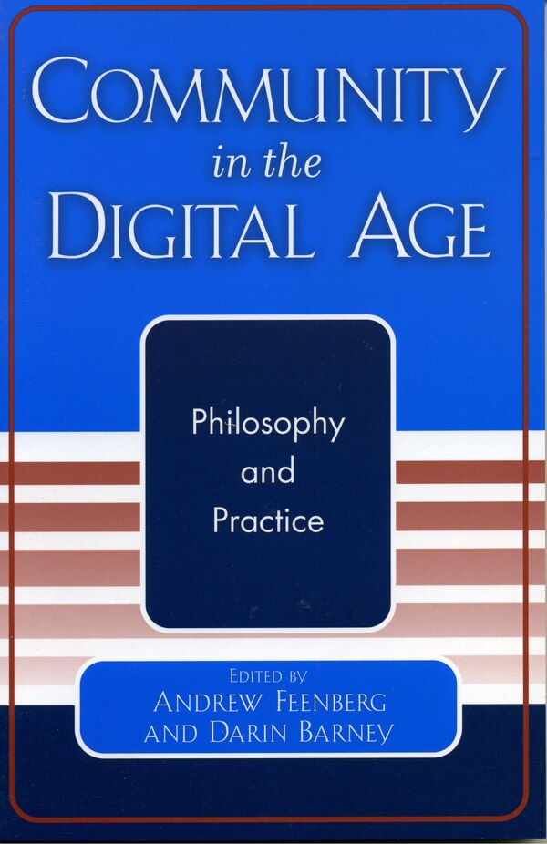 Community in the Digital Age by Andrew Feenberg, Paperback | Indigo Chapters