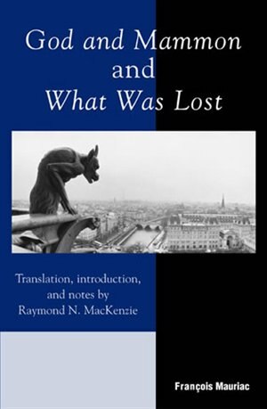 God And Mammon And What Was Lost by François Mauriac, Hardcover | Indigo Chapters