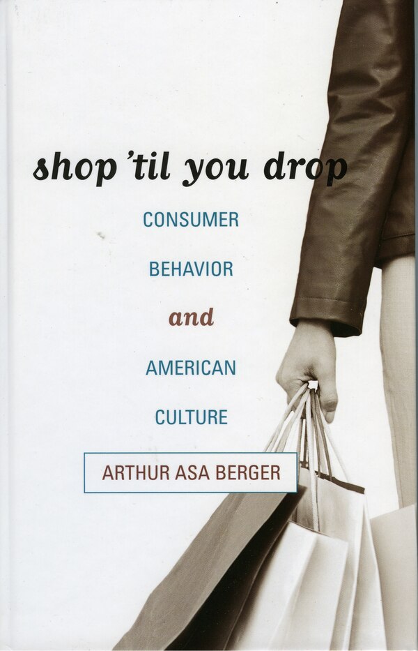 Shop 'til You Drop by Arthur Asa Berger, Hardcover | Indigo Chapters