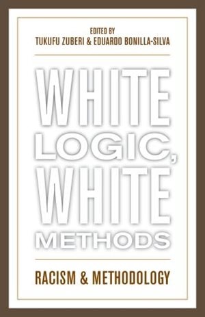 White Logic White Methods by Tukufu Zuberi, Paperback | Indigo Chapters