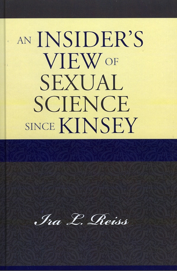 An Insider's View Of Sexual Science Since Kinsey by Ira L. Reiss, Hardcover | Indigo Chapters