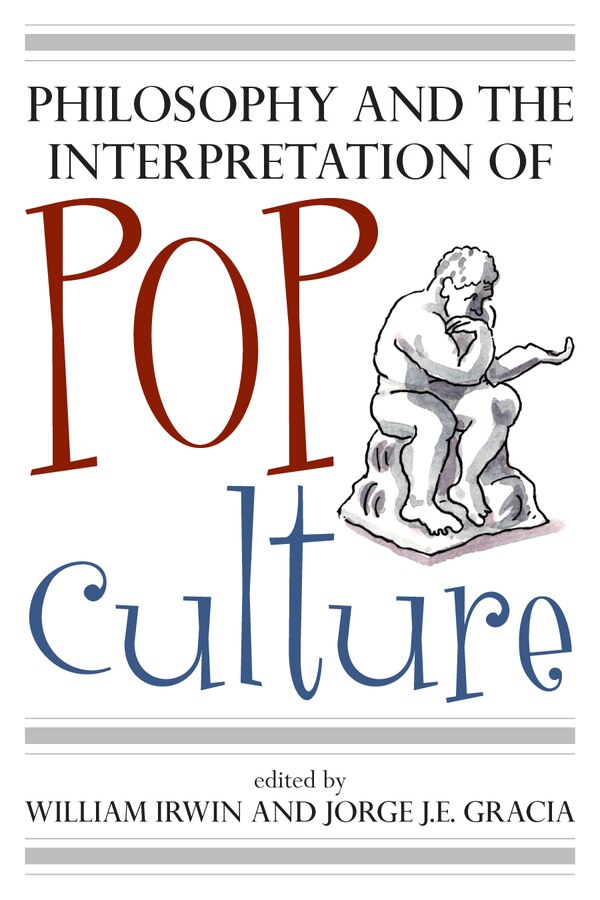 Philosophy and the Interpretation of Pop Culture by William Irwin, Hardcover | Indigo Chapters