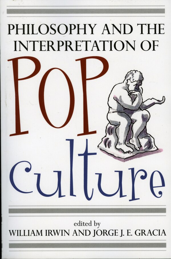 Philosophy and the Interpretation of Pop Culture by William Irwin, Paperback | Indigo Chapters