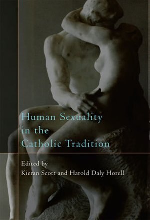 Human Sexuality in the Catholic Tradition by Kieran Scott, Hardcover | Indigo Chapters