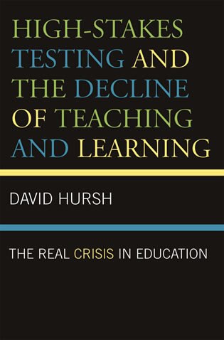 High-Stakes Testing and the Decline of Teaching and Learning by David Hursh, Hardcover | Indigo Chapters