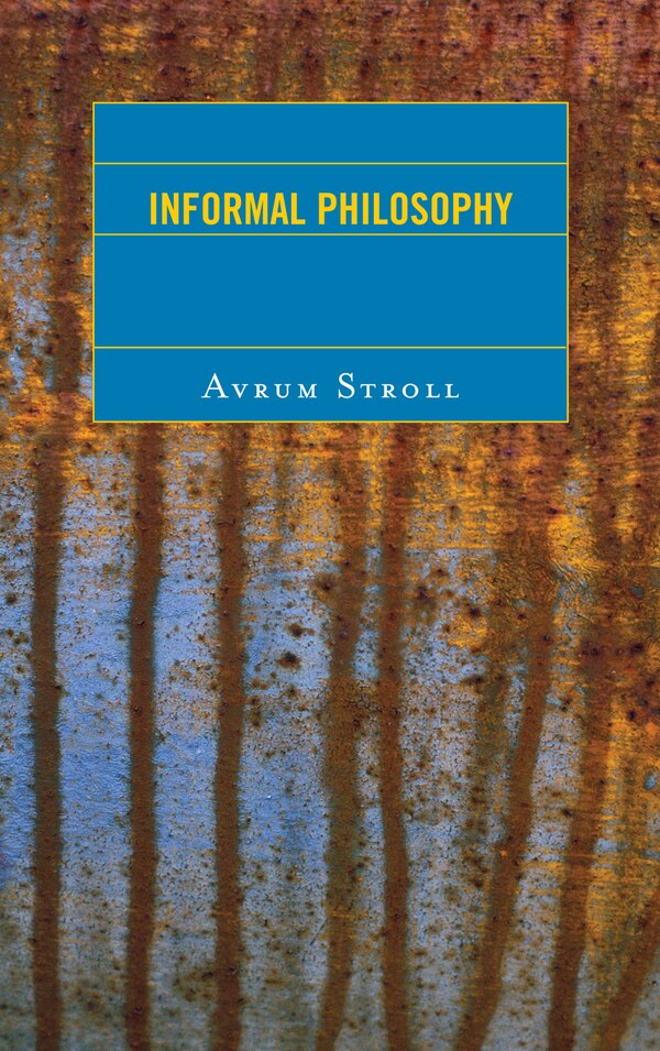 Informal Philosophy by Avrum Stroll, Hardcover | Indigo Chapters