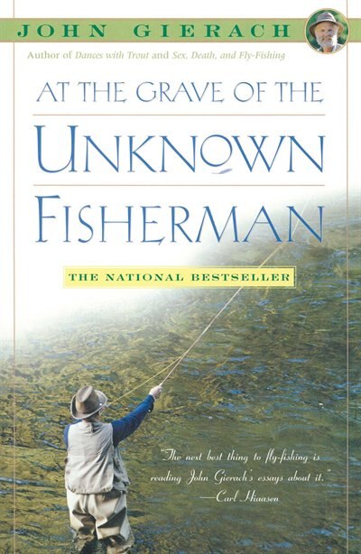 At the Grave of the Unknown Fisherman by John Gierach, Paperback | Indigo Chapters