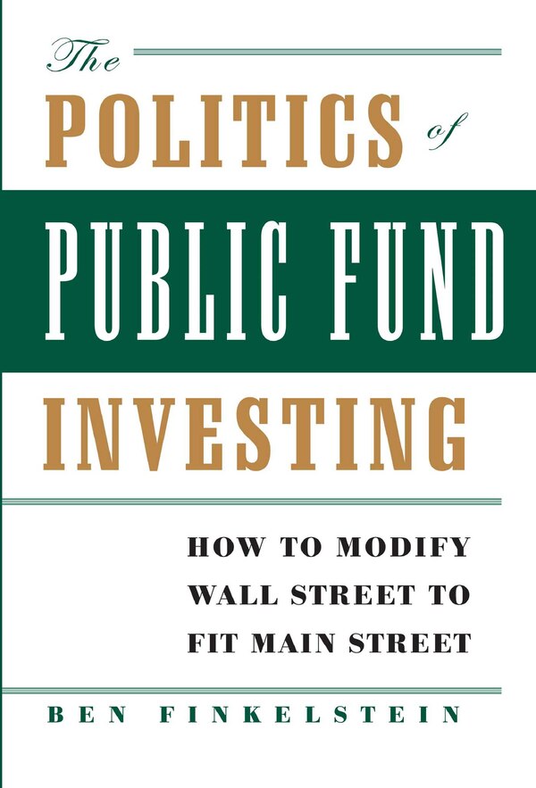The Politics of Public Fund Investing by Ben Finkelstein, Hardcover | Indigo Chapters