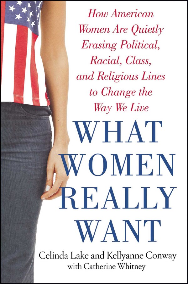 What Women Really Want by Kellyanne Conway, Paperback | Indigo Chapters