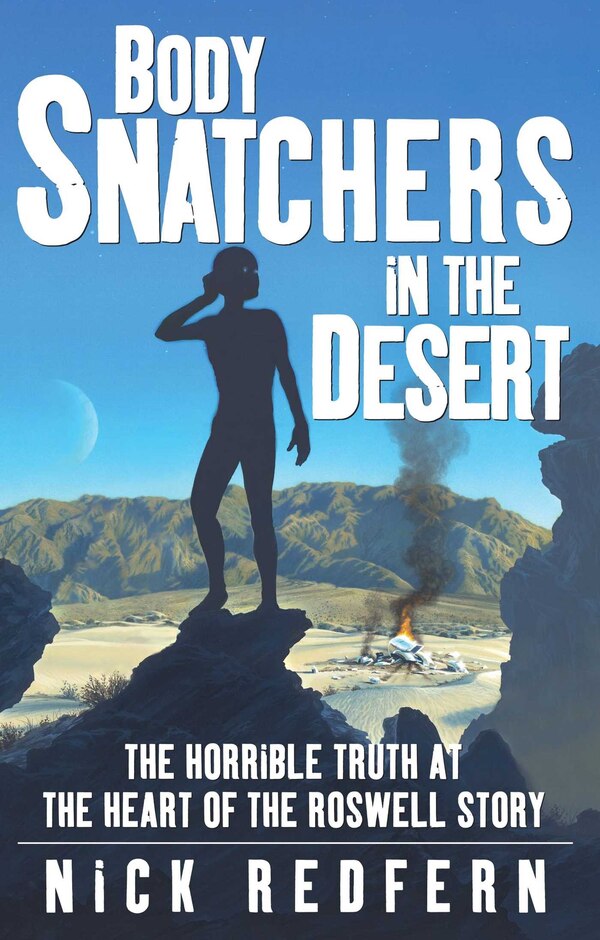 Body Snatchers in the Desert by Nick Redfern, Paperback | Indigo Chapters