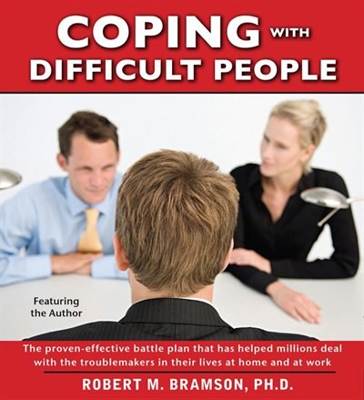 Coping with Difficult People by Robert Bramson, Audio Book (CD) | Indigo Chapters