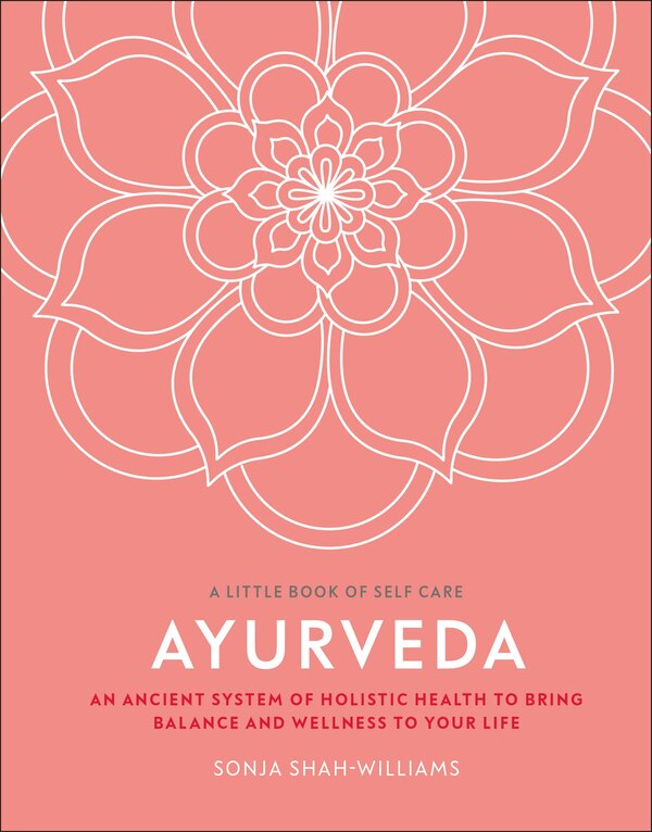 Ayurveda by Sonja Shah-williams, Hardcover | Indigo Chapters