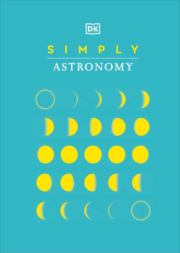 Simply Astronomy by Dk, Hardcover | Indigo Chapters