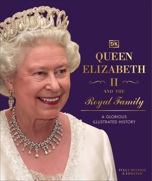 Queen Elizabeth Ii And The Royal Family by Dk, Hardcover | Indigo Chapters