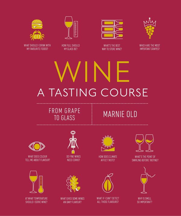 Wine A Tasting Course by Marnie Old, Hardcover | Indigo Chapters