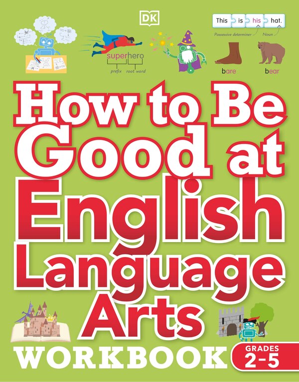 How to be Good at English Language Arts Workbook Grades 2-5 by Dk, Paperback | Indigo Chapters