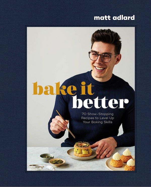 Bake It Better by Matt Adlard, Hardcover | Indigo Chapters