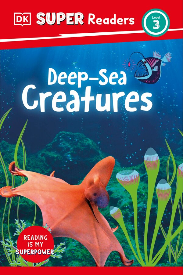 DK Super Readers Level 3 Deep-Sea Creatures, Hardcover | Indigo Chapters