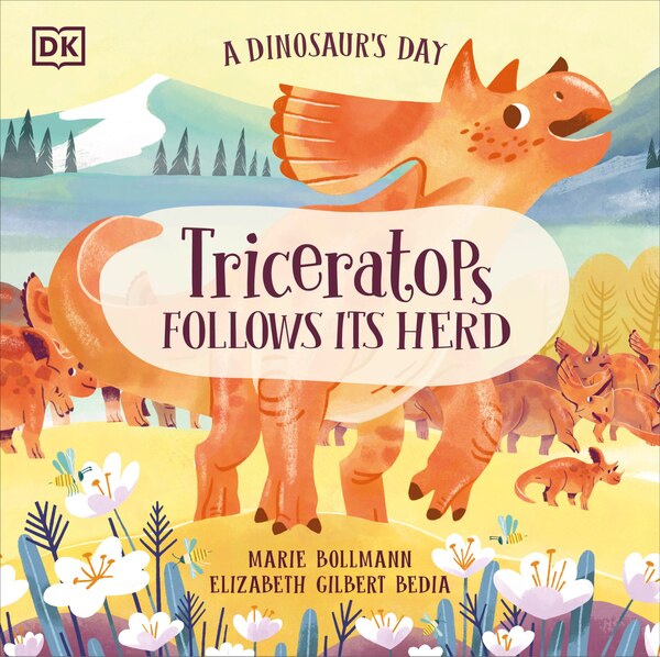 A Dinosaur's Day: Triceratops Follows Its Herd by Elizabeth Gilbert Bedia, Hardcover | Indigo Chapters