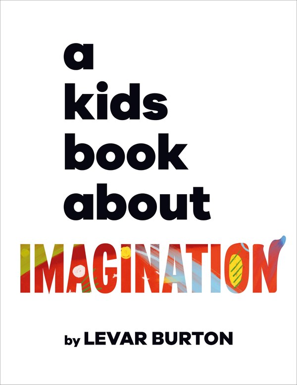 A Kids Book About Imagination by LeVar Burton, Hardcover | Indigo Chapters