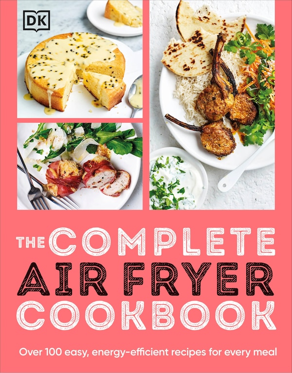 The Complete Air Fryer Cookbook by Dk, Paperback | Indigo Chapters