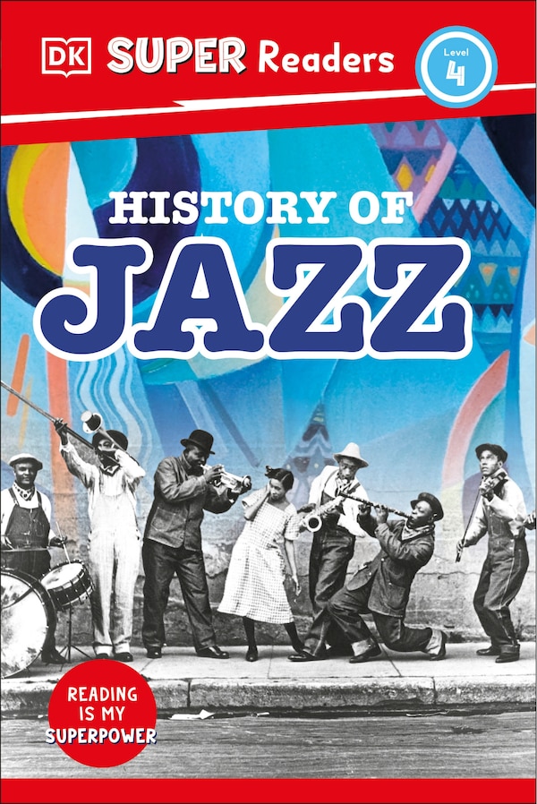 DK Super Readers Level 4 History of Jazz, Hardcover | Indigo Chapters