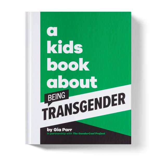 A Kids Book About Being Transgender by Gia Parr, Hardcover | Indigo Chapters