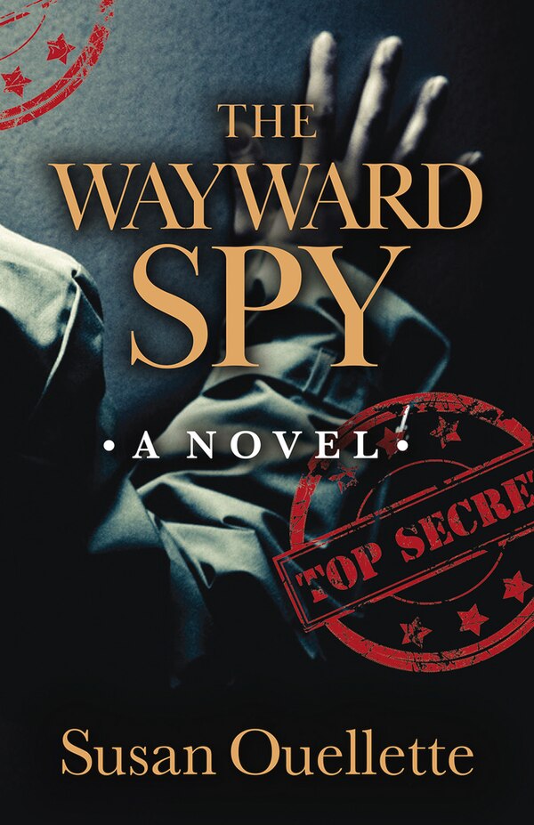 The Wayward Spy by Susan Ouellette, Hardcover | Indigo Chapters