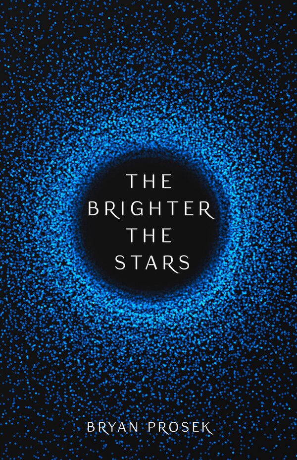 The Brighter the Stars by Bryan Prosek, Paperback | Indigo Chapters