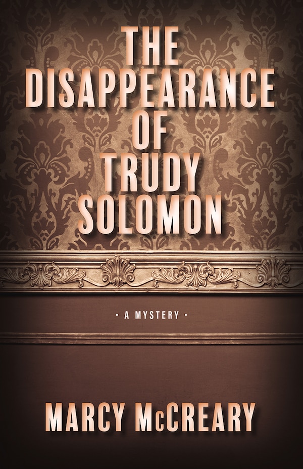 The Disappearance of Trudy Solomon by Marcy Mccreary, Hardcover | Indigo Chapters