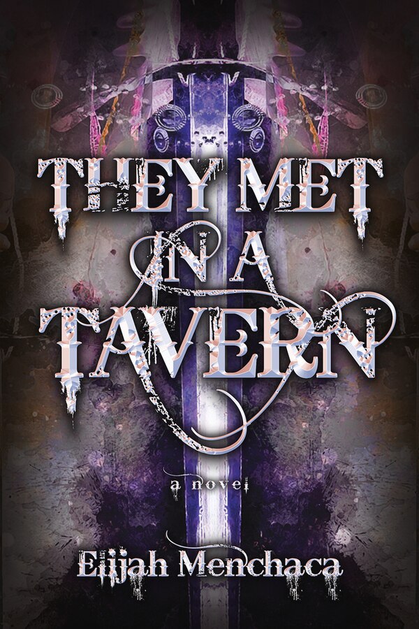 They Met In A Tavern by Elijah Menchaca, Paperback | Indigo Chapters