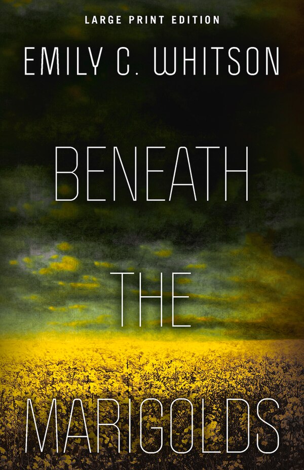 Beneath The Marigolds by Emily C. Whitson, Paperback | Indigo Chapters