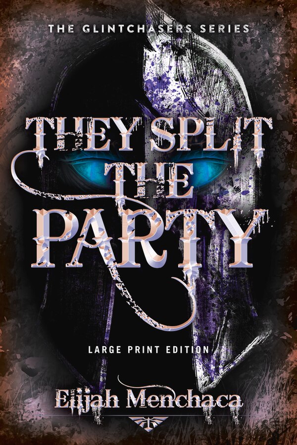 They Split the Party (Large Print Edition) by Elijah Menchaca, Paperback | Indigo Chapters