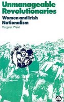 Unmanageable Revolutionaries: Women and Irish Nationalism by Margaret Ward, Paperback | Indigo Chapters