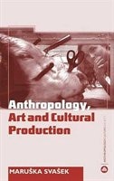 Anthropology Art And Cultural Production by Maruska Svasek, Paperback | Indigo Chapters