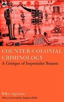 Counter-Colonial Criminology: A Critique of Imperialist Reason by Biko Agozino, Paperback | Indigo Chapters