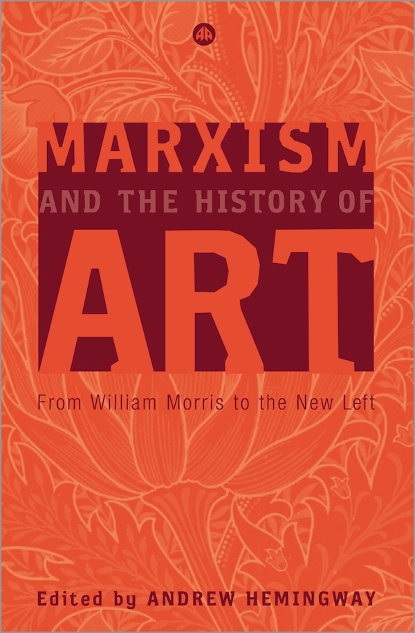 Marxism and the History of Art by Andrew Hemingway, Paperback | Indigo Chapters