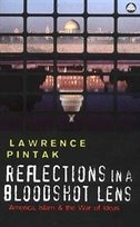 Reflections In A Bloodshot Lens: America Islam And The War Of Ideas by Lawrence Pintak, Paperback | Indigo Chapters