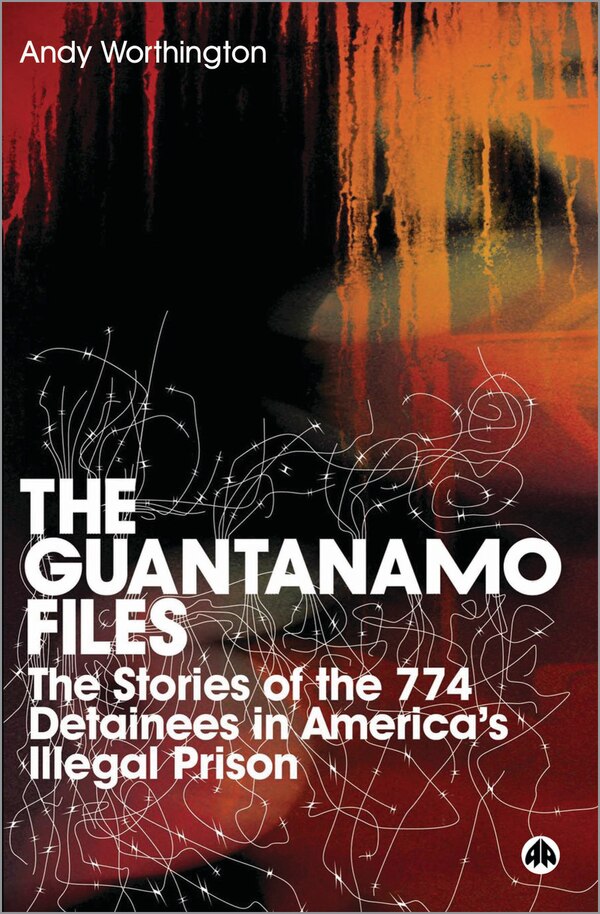 The Guantanamo Files by Andy Worthington, Paperback | Indigo Chapters