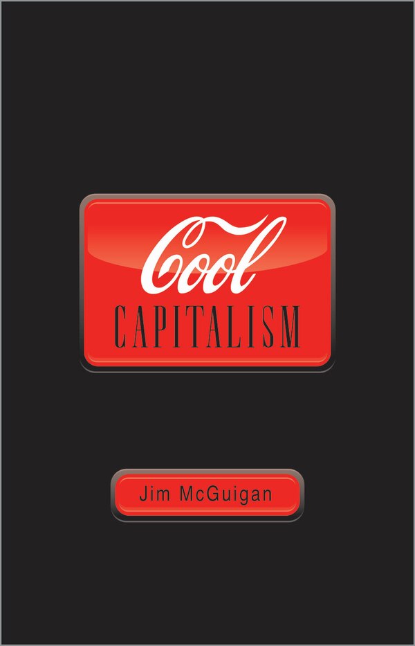 Cool Capitalism by Jim Mcguigan, Paperback | Indigo Chapters
